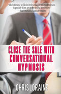 Close The Sale With Conversational Hypnosis - Paperback