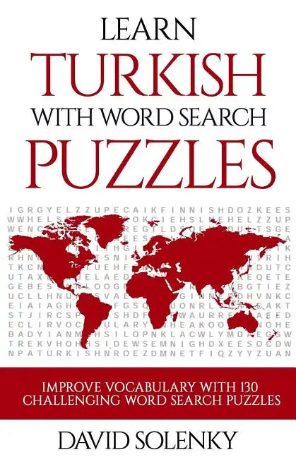Learn Turkish with Word Search Puzzles: Learn Turkish Language Vocabulary with Challenging Word Find Puzzles for All Ages - Paperback