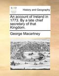 An Account of Ireland in 1773. by a Late Chief Secretary of That Kingdom. - Paperback