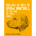 You Will Be Able to Draw Animals by the End of This Book - Paperback