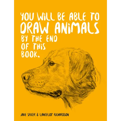 You Will Be Able to Draw Animals by the End of This Book - Paperback