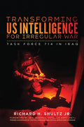 Transforming Us Intelligence for Irregular War: Task Force 714 in Iraq - Paperback