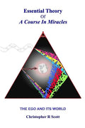 Essential Theory Of A Course In Miracles: The Ego And Its World - Paperback