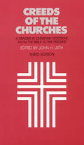 Creeds of the Churches, Third Edition: A Reader in Christian Doctrine from the Bible to the Present - Paperback