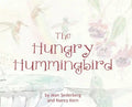 The Hungry Hummingbird - Hardcover