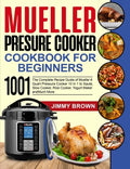 Mueller Pressure Cooker Cookbook for Beginners 1000: The Complete Recipe Guide of Mueller 6 Quart Pressure Cooker 10 in 1 to Saute, Slow Cooker, Rice - Paperback