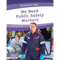 We Need Public Safety Workers - Library Binding