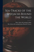 Sea-tracks of the Speejacks Round the World - Paperback