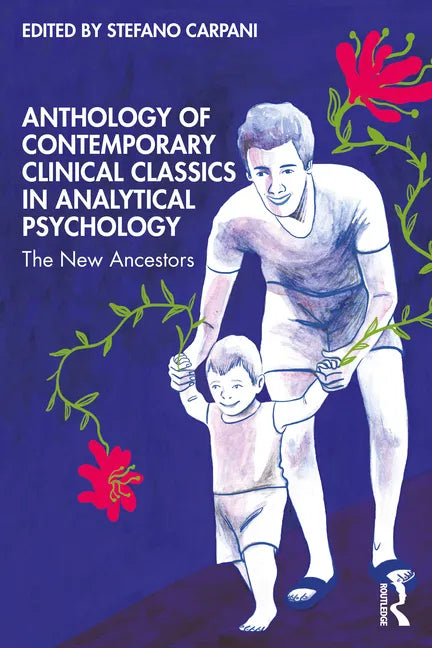 Anthology of Contemporary Clinical Classics in Analytical Psychology: The New Ancestors - Paperback