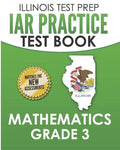 ILLINOIS TEST PREP IAR Practice Test Book Mathematics Grade 3: Preparation for the Illinois Assessment of Readiness Mathematics Tests - Paperback