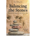 Balancing the Stones: Mystical Writings to Wake Up Your Soul - Paperback
