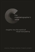 The Cinematographer's Voice: Insights into the World of Visual Storytelling - Hardcover