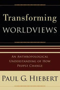 Transforming Worldviews: An Anthropological Understanding of How People Change - Paperback