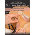 A Clinical Guide to Surface Palpation: The Art and Science of the Perfect Touch - Paperback