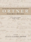 The History and Genealogy of the Immigrant Casimir Ortner - Hardcover