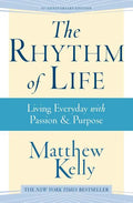 The Rhythm of Life: Living Every Day with Passion and Purpose - Paperback