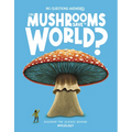 Can Mushrooms Save the World?: Discover the Science Behind Mycology - Hardcover