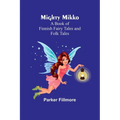Mighty Mikko: A Book of Finnish Fairy Tales and Folk Tales - Paperback