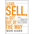 Lead, Sell, or Get Out of the Way: The 7 Traits of Great Sellers - Hardcover