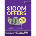 $100M Offers: How To Make Offers So Good People Feel Stupid Saying No - Hardcover