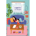 Cristo En Todo: Meditaciones Cotidianas Sobre Un Dios Extraordinario - Paperback