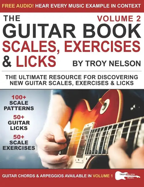 The Guitar Book: Volume 2: The Ultimate Resource for Discovering New Guitar Scales, Exercises, and Licks! - Paperback