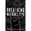 Breathing Without You (The Courtlynd Series Book 2) - Paperback