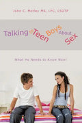 Talking to Teen Boys about Sex: What He Needs to Know Now! - Paperback