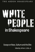 White People in Shakespeare: Essays on Race, Culture and the Elite - Hardcover