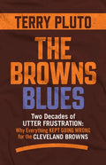 The Browns Blues: Two Decades of Utter Frustration: Why Everything Kept Going Wrong for the Cleveland Browns - Paperback