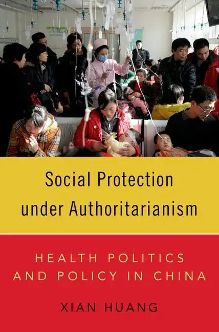Social Protection Under Authoritarianism: Health Politics and Policy in China - Paperback