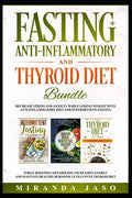 Fasting, Anti-Inflammatory and Thyroid Diet Bundle: Decrease Anxiety While Losing Weight with Anti-Inflammatory Diet and Intermittent Fasting. Boost M - Paperback