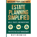 Estate Planning Simplified: Safeguard Your Legacy with Wills, Trusts, and Inheritance for Effective Asset Management - Paperback