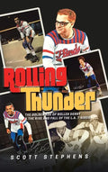 Rolling Thunder: The Golden Age of Roller Derby & the Rise and Fall of the L.A. T-Birds - Hardcover