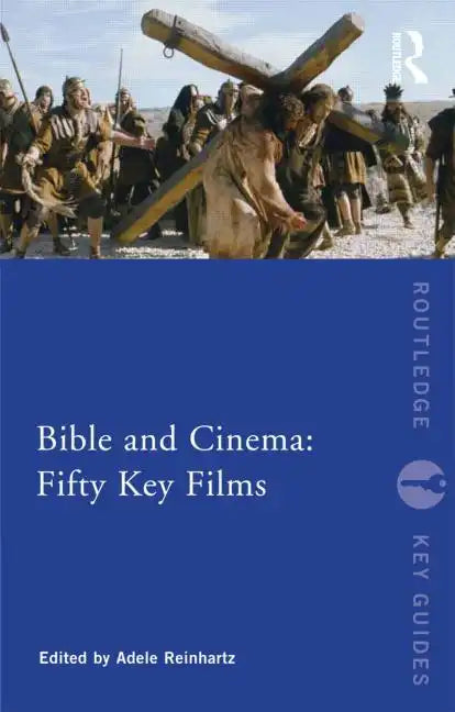 Bible and Cinema: Fifty Key Films - Paperback
