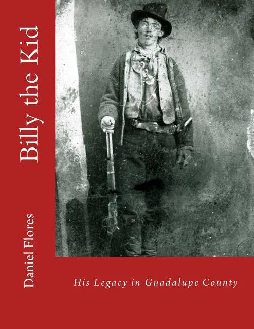 Billy the Kid: His Legacy in Guadalupe County - Paperback