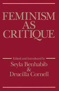Feminism as Critique: Essays on the Politics of Gender in Late-Capitalist Society - Paperback