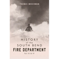History of the South Bend Fire Department Vol. III & IV - Paperback