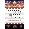 Popcorn with the Pope: A Guide to the Vatican Film List - Paperback