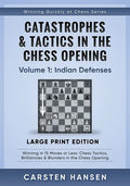 Catastrophes & Tactics in the Chess Opening - Volume 1: Indian Defenses - Large Print Edition: Winning in 15 Moves or Less: Chess Tactics, Brilliancie - Paperback