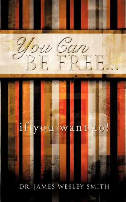 YOU CAN BE FREE...if you want to! - Paperback