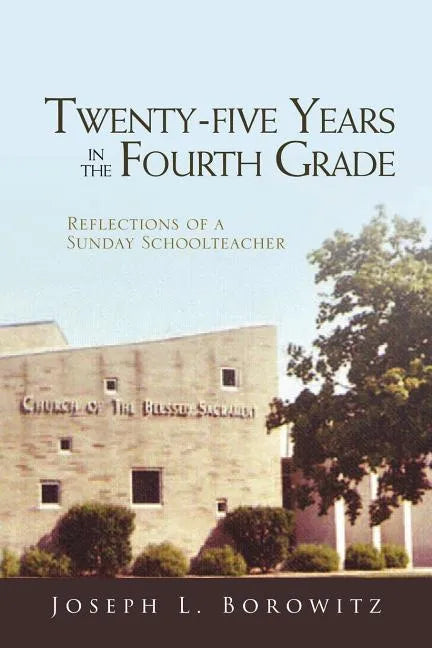 Twenty-Five Years in the Fourth Grade: Reflections of a Sunday School Teacher - Paperback