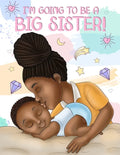I'm Going to Be a Big Sister!: A Heartwarming Book to Help Prepare a Soon-To-Be Older Sibling for a New Baby Black & African American Children's Book - Paperback