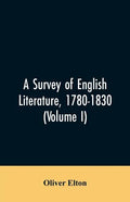 A survey of English literature, 1780-1830 (Volume I) - Paperback