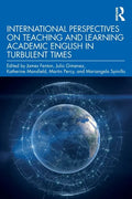 International Perspectives on Teaching and Learning Academic English in Turbulent Times - Paperback