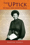 The UPtick: My Family from Slavery to Obama - Paperback