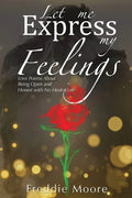 Let Me Express My Feelings Love Poems about Being Open and Honest with No Hesitation - Paperback