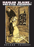 Mahlon Blaine - One-Eyed Visionary: The Life of a Master Illustrator - Hardcover