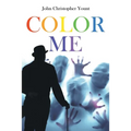 Color Me: The Death of Oblivion, A Rhythmic Requiem in Three Acts - Paperback