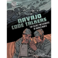 Navajo Code Talkers: Top Secret Messengers of World War II - Hardcover